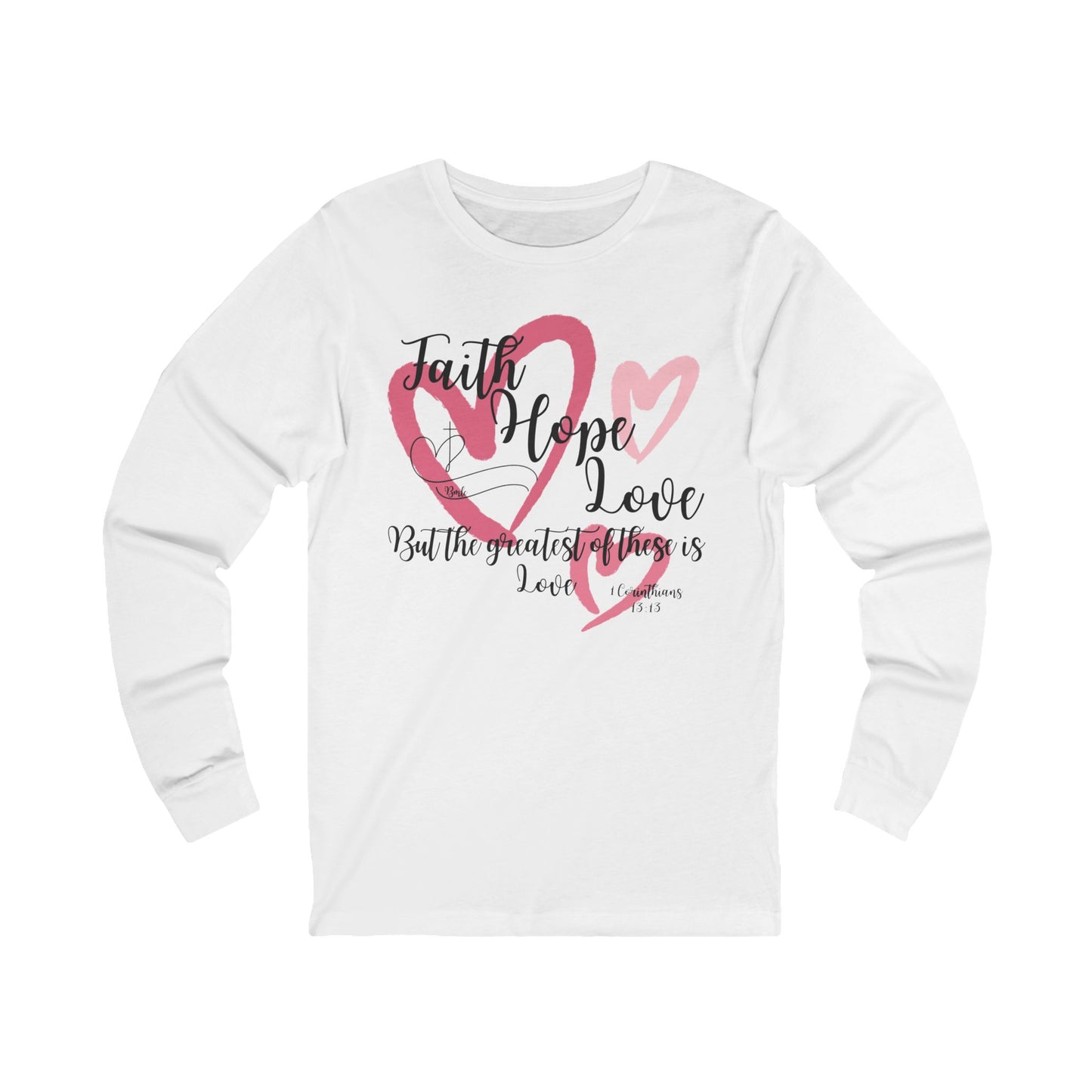 Faith Hope and Love Long Sleeve Tee Shirt